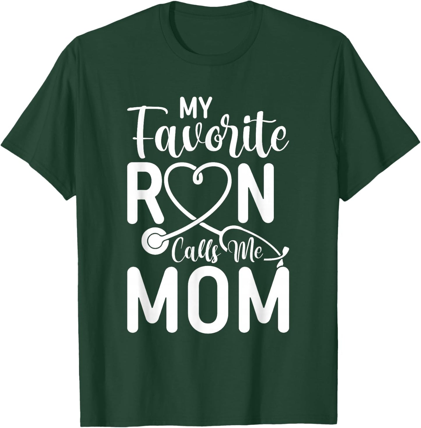My Favorite RN Calls Me Mom Nurse Design from Daughter T-Shirt - T-Shirt | Forest