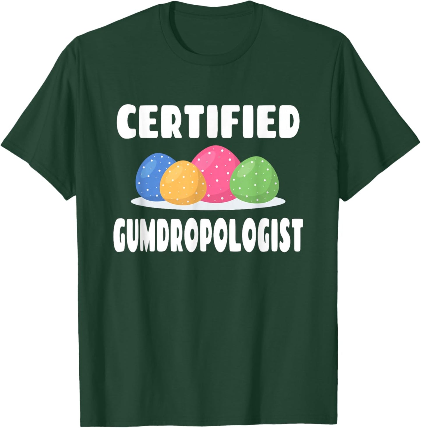 Certified Gumdropologist - Gumdrops Candy Lover T-Shirt - T-Shirt | Forest