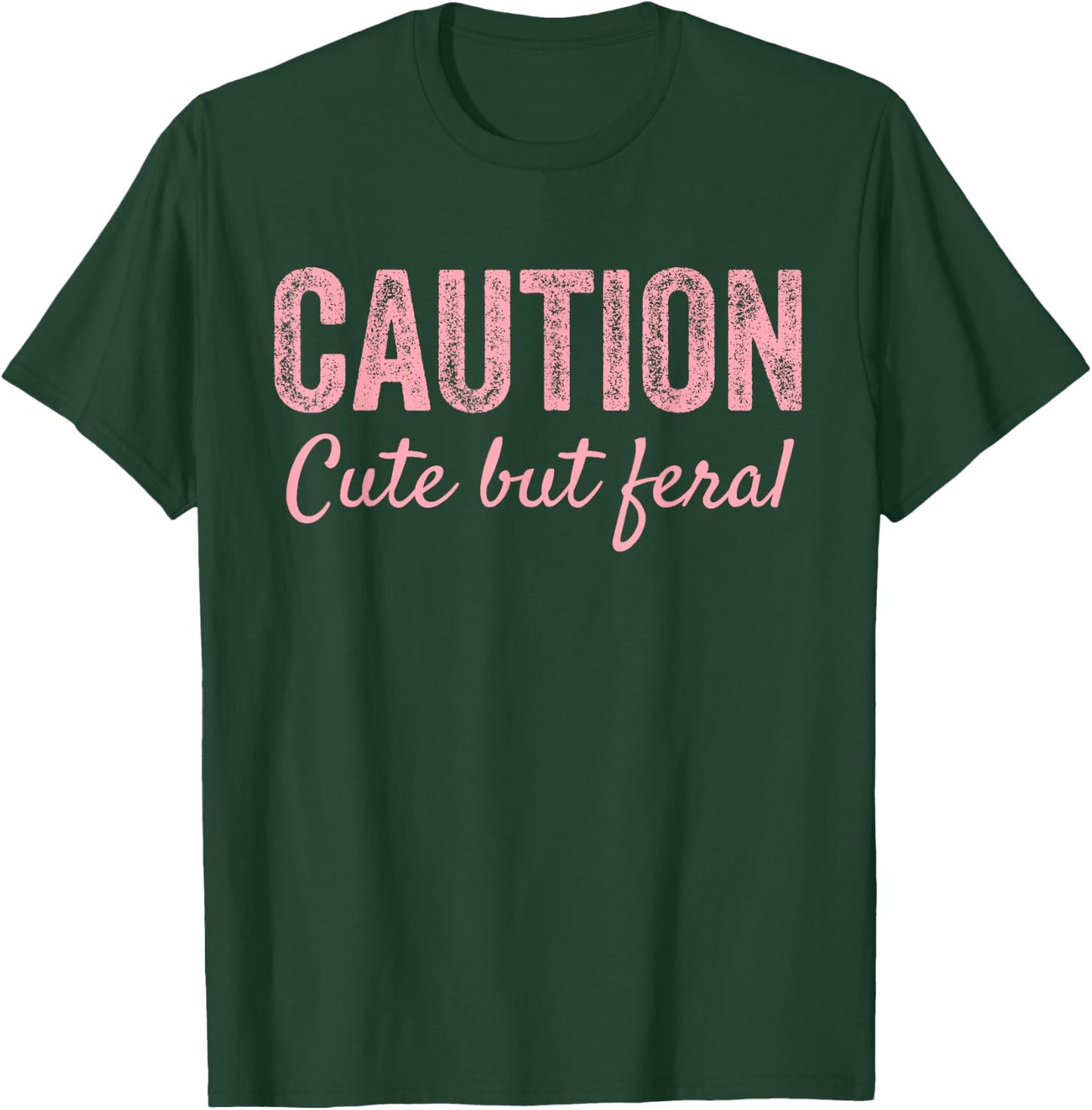 CAUTION Cute But Feral T-Shirt - T-Shirt | Forest