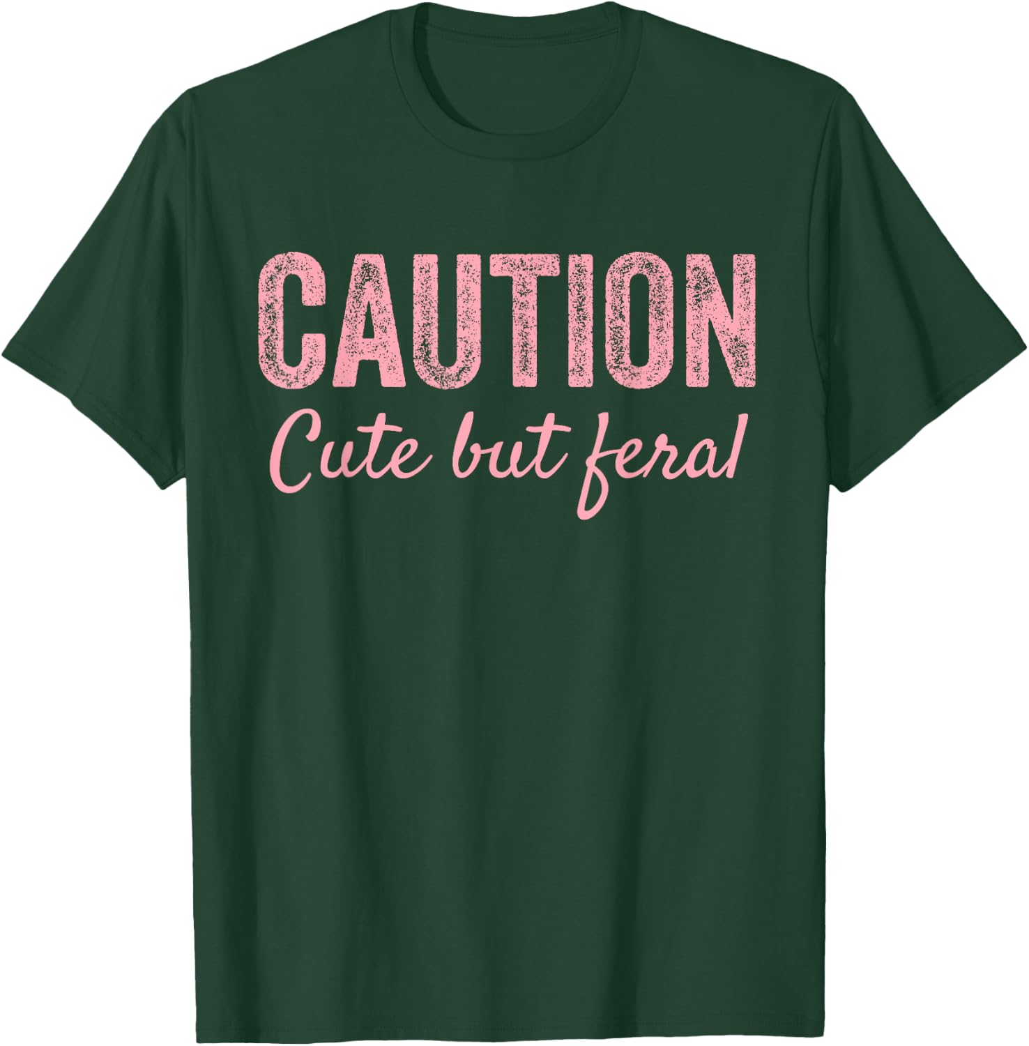 CAUTION Cute But Feral T-Shirt - T-Shirt | Forest
