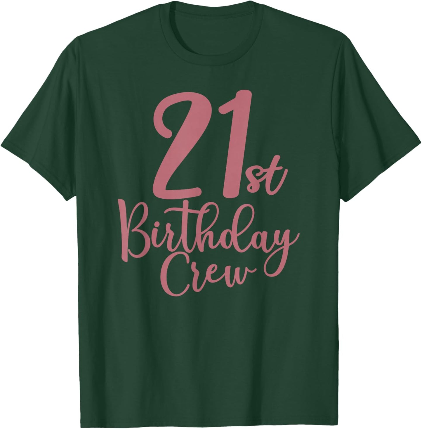 21st Birthday Crew 21 Years Old, Women Matching Group Party T-Shirt - T-Shirt | Forest