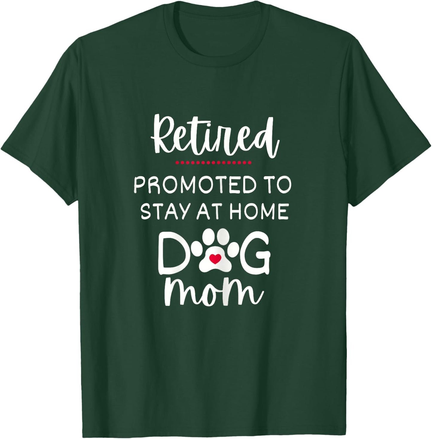 Funny Dog Mom Retirement for Dog Lover T-Shirt - T-Shirt | Forest
