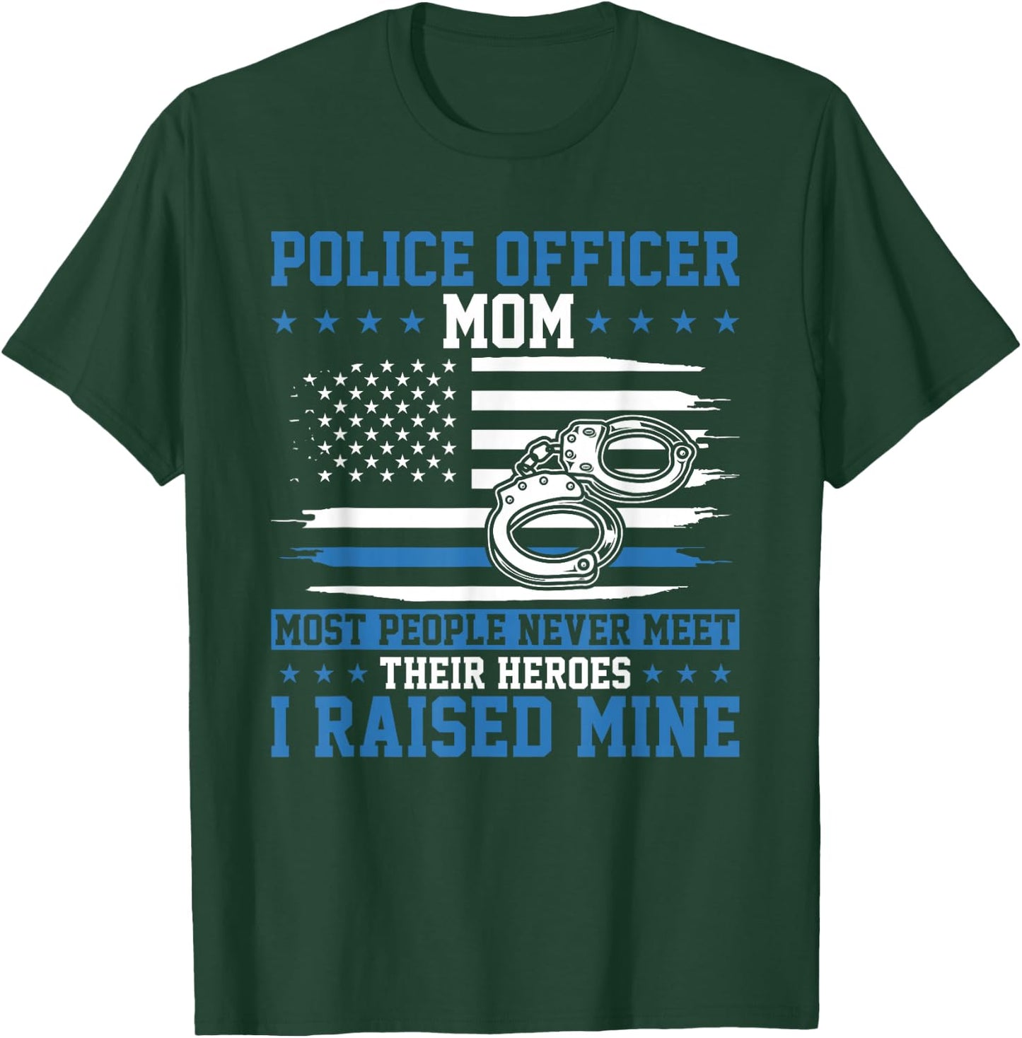Police Supporter I Raised My Hero Police Officer Mom T-Shirt - T-Shirt | Forest