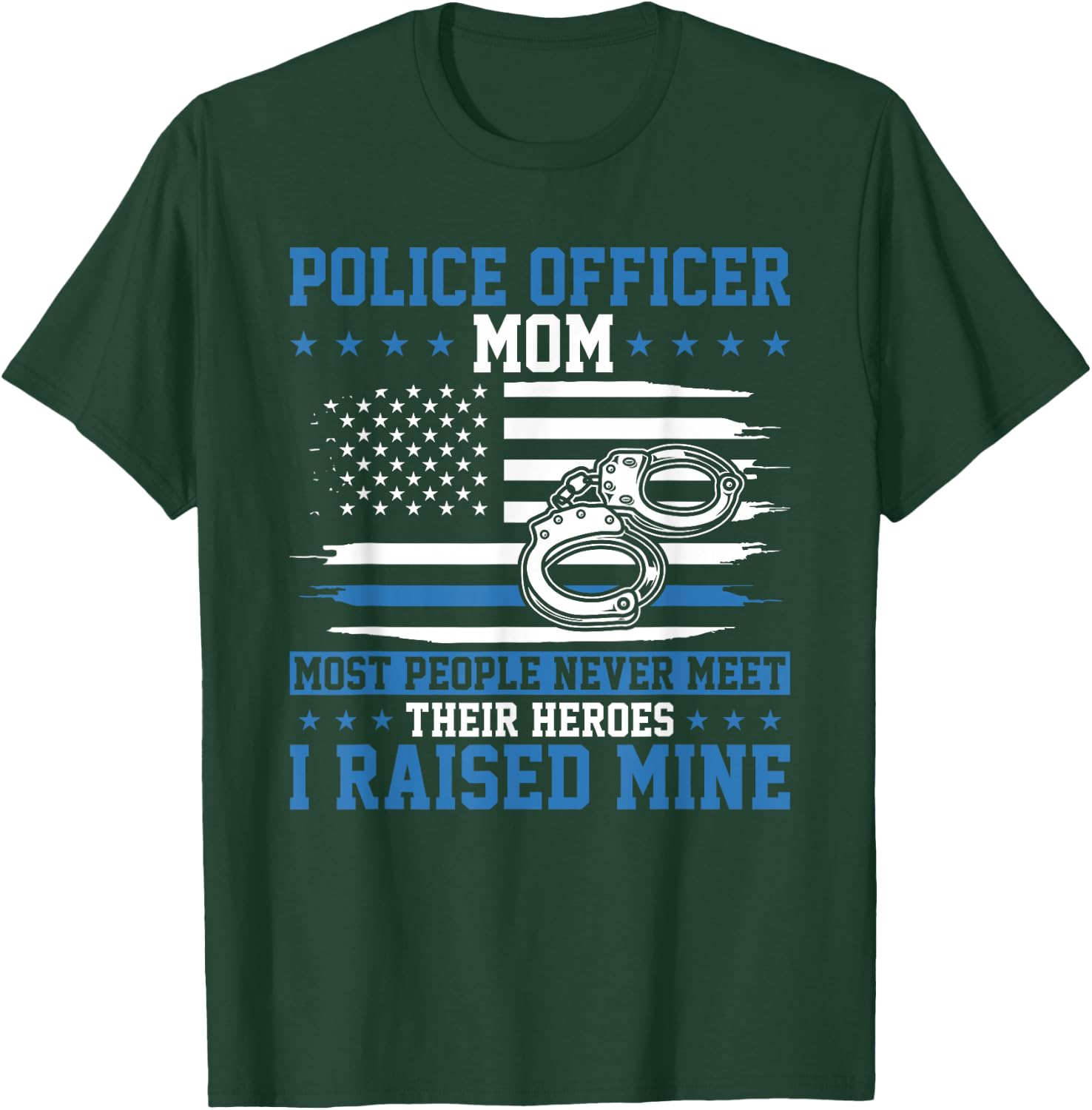 Police Supporter I Raised My Hero Police Officer Mom T-Shirt - T-Shirt | Forest