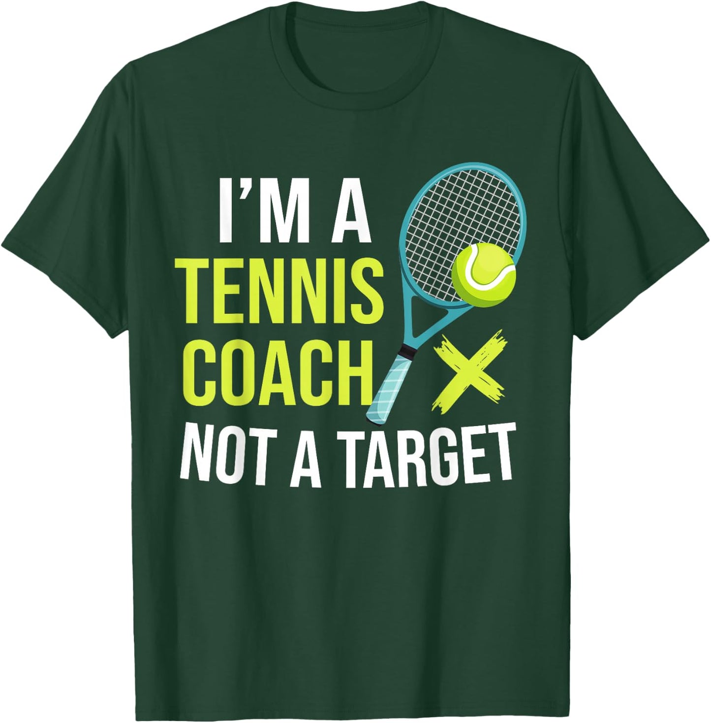 I'm A Tennis Coach Not A Target Funny Tennis T-Shirt - T-Shirt | Forest