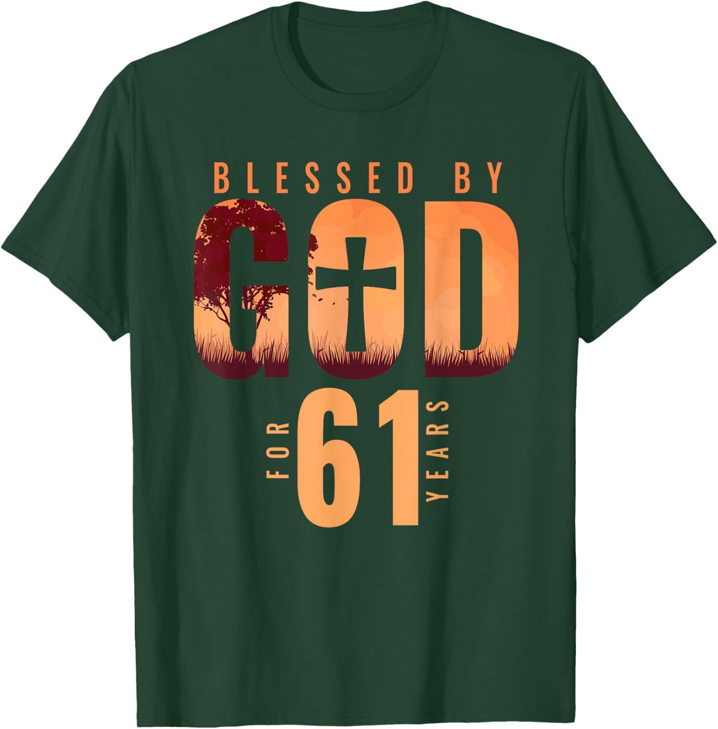 Blessed By God For 61 Years 61st Birthday Religious Theme T-Shirt - T-Shirt | Forest