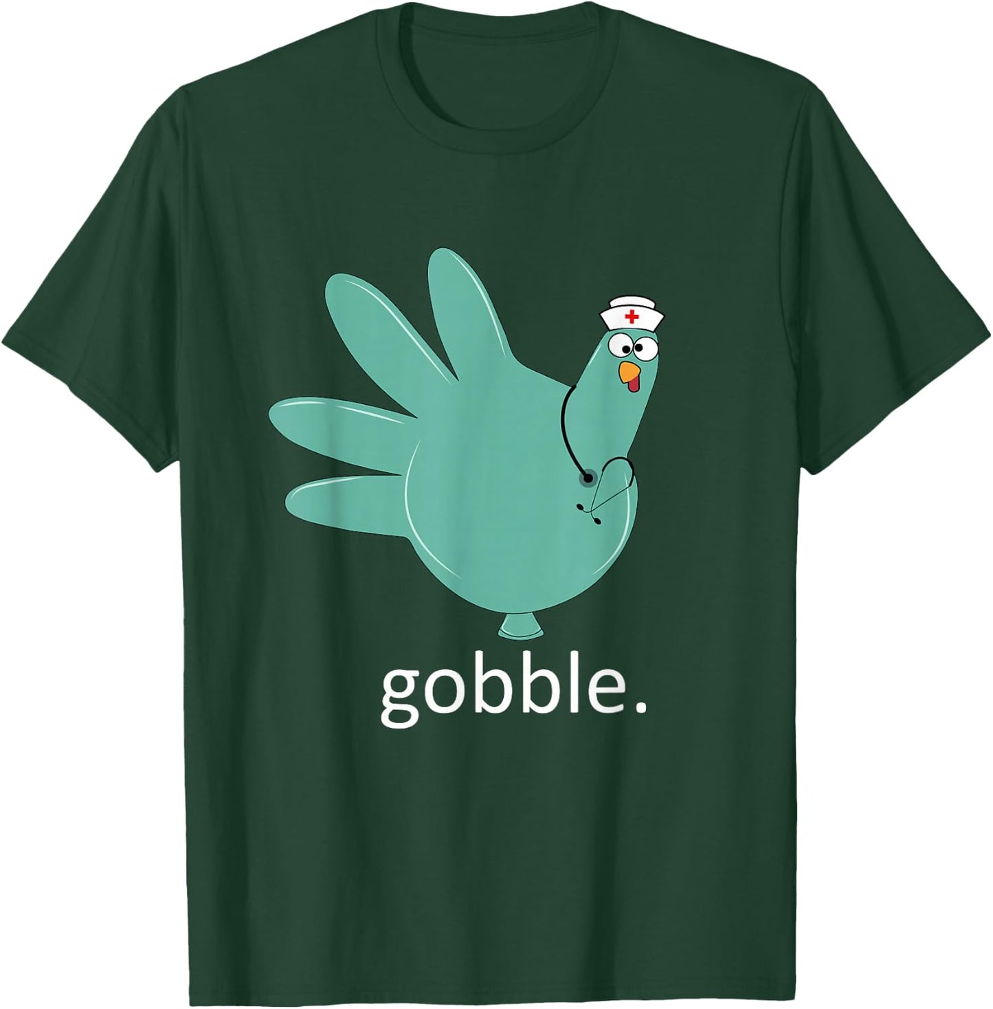 Turkey Gobble Glove Thanksgivin Nurse Medical Thankful Nurse T-Shirt - T-Shirt | Forest