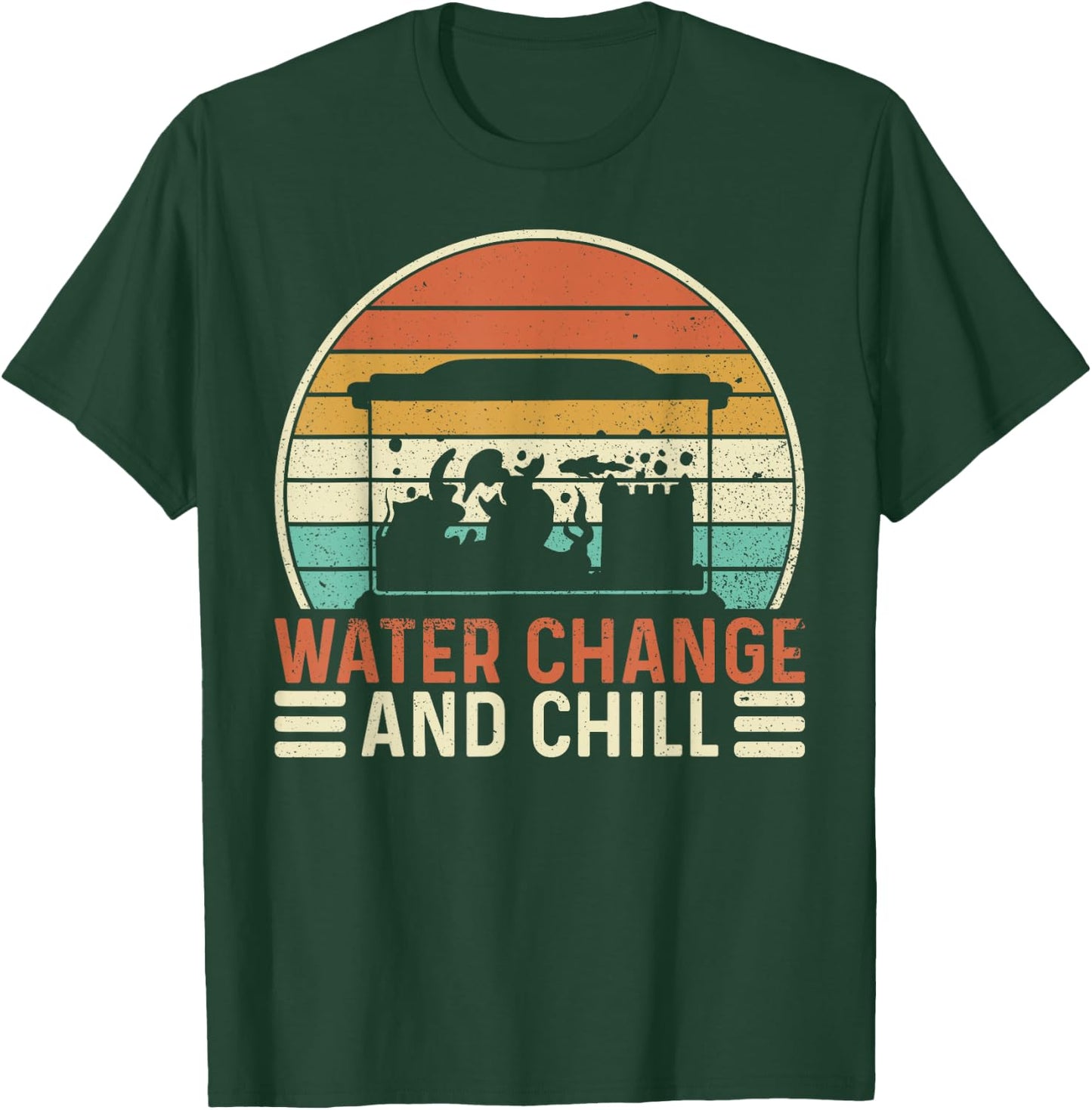 Water Change and Chill Fish Tank Lover Funny Aquarist T-Shirt - T-Shirt | Forest