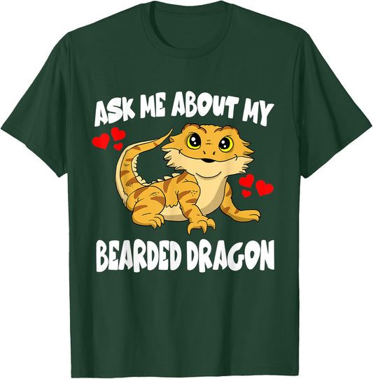 Ask Me About My Bearded Dragon Pet Lizard T-Shirt - T-Shirt | Forest