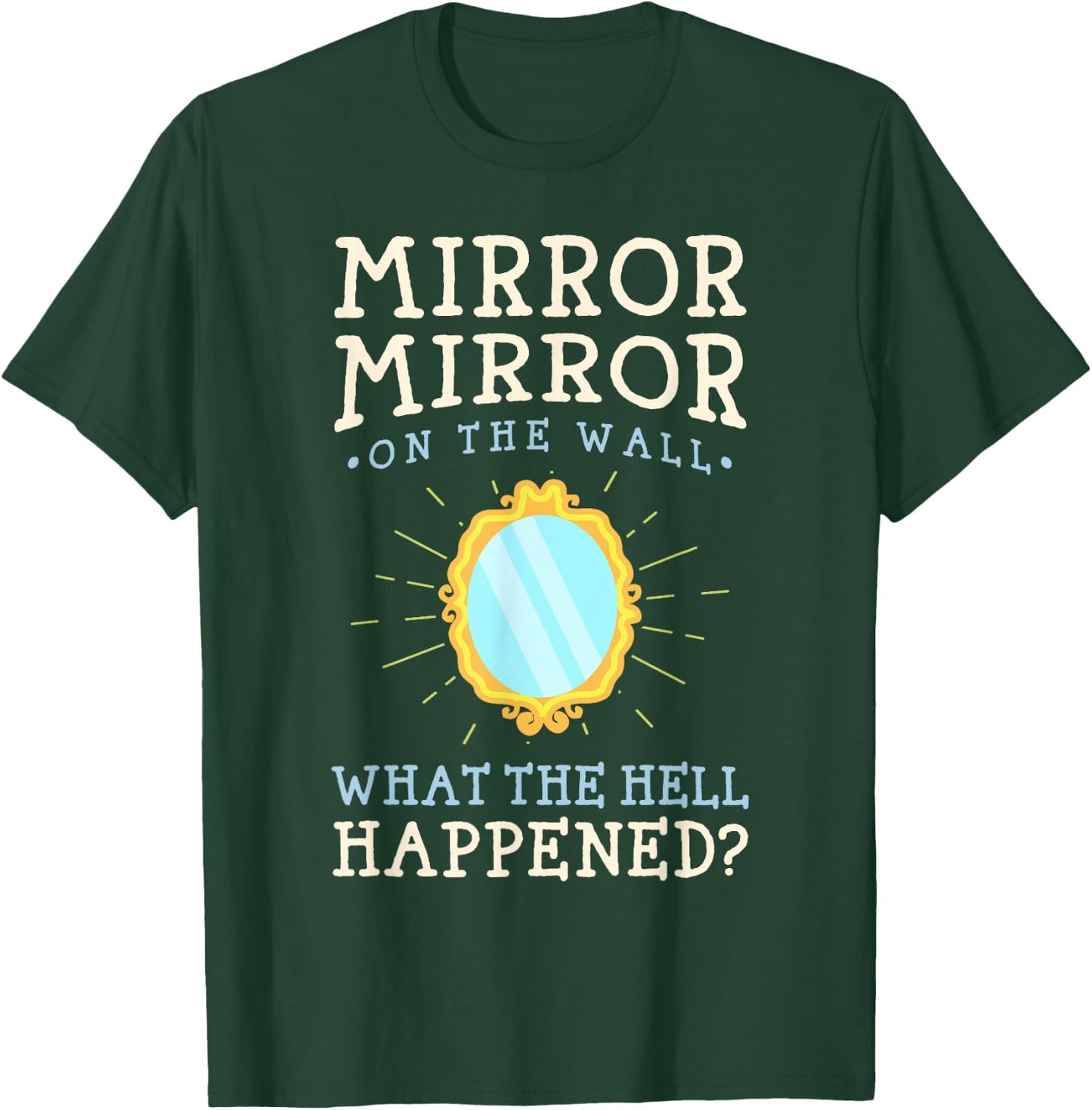 Funny Humor - Mirror Mirror on the Wall T-Shirt - T-Shirt | Forest