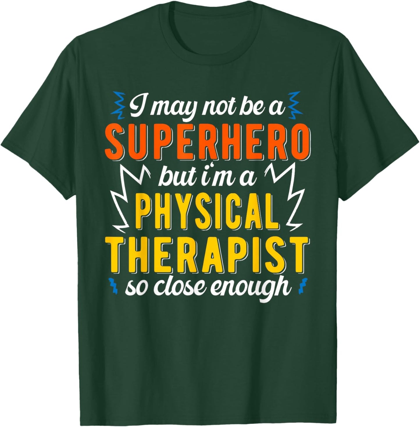Superhero & Physical Therapist Physical Therapy T-Shirt - T-Shirt | Forest