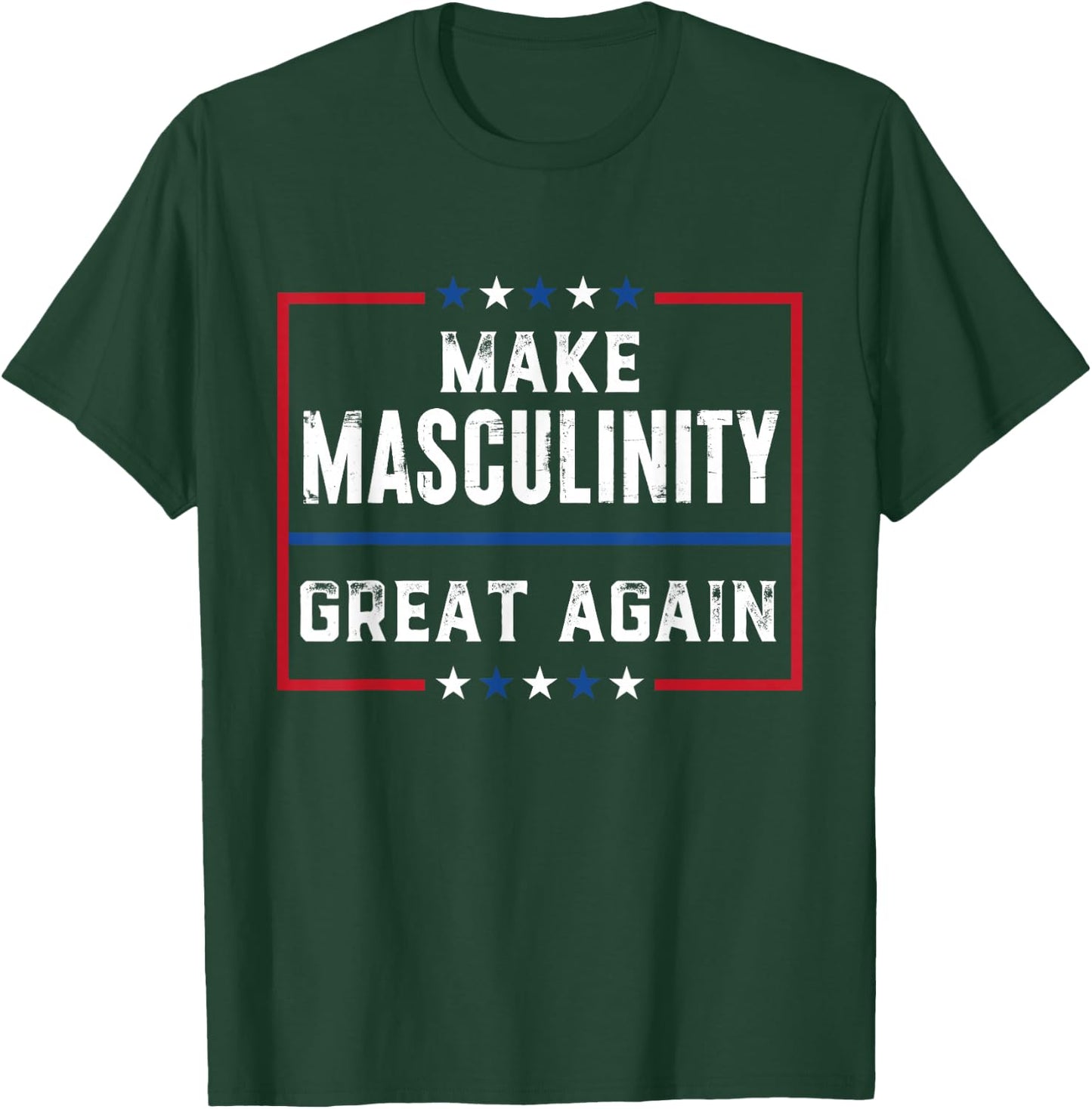 Make Masculinity Great Again T-Shirt - T-Shirt | Forest