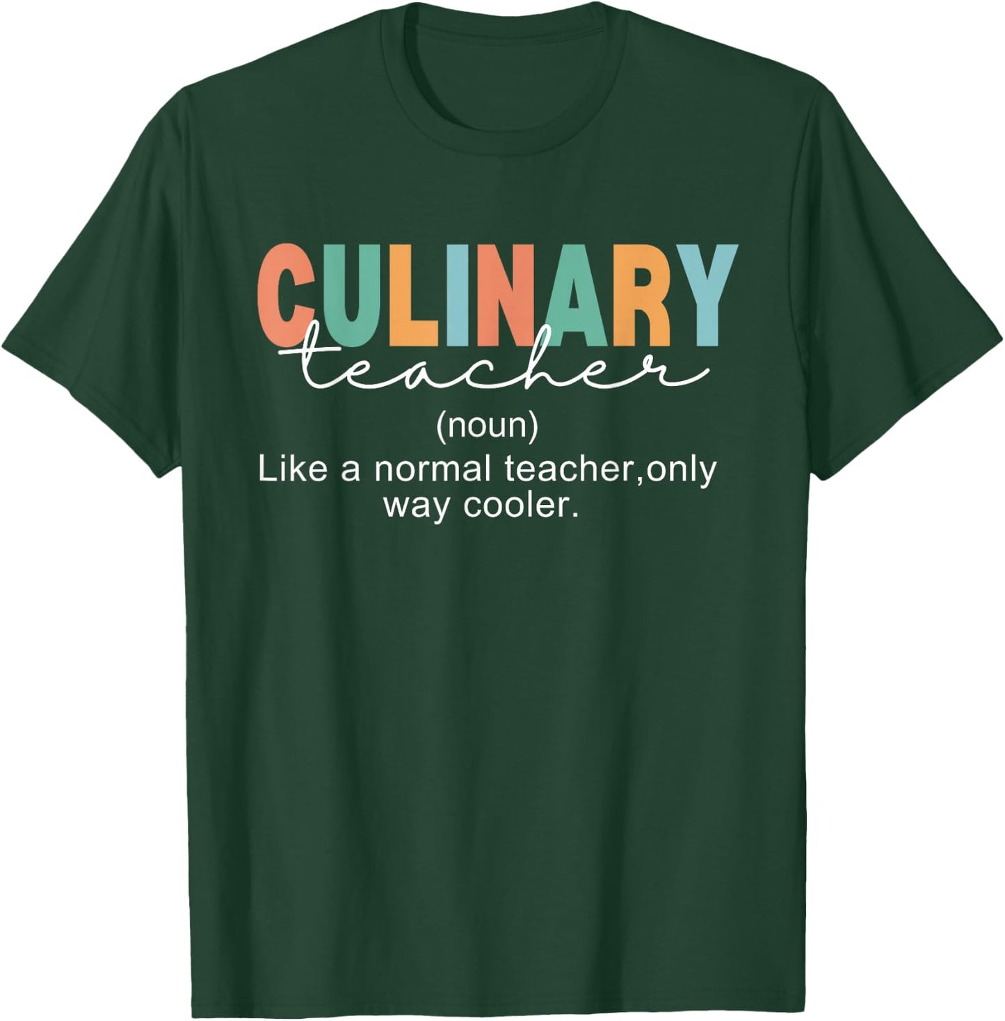 Culinary Teacher Definition Normal Only Cooler Cook T-Shirt - T-Shirt | Forest