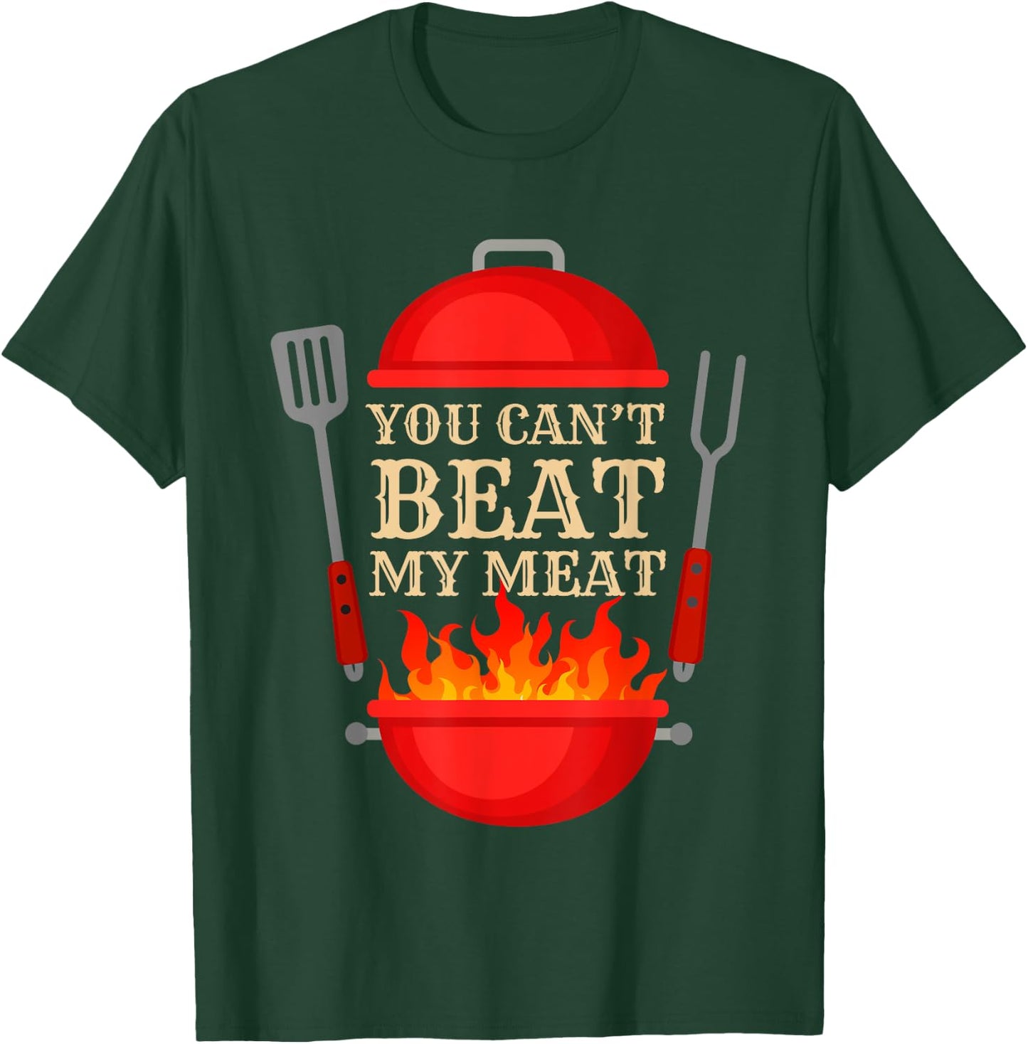 You Can't Beat My Meat BBQ Grilling Smoking Funny Vintage T-Shirt - T-Shirt | Forest