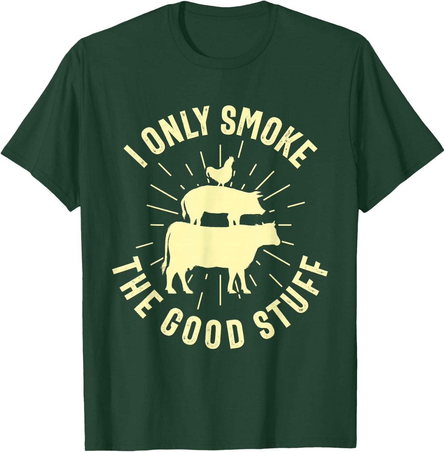 I Only Smoke The Good Stuff BBQ Barbeque Grilling Pitmaster T-Shirt - T-Shirt | Forest
