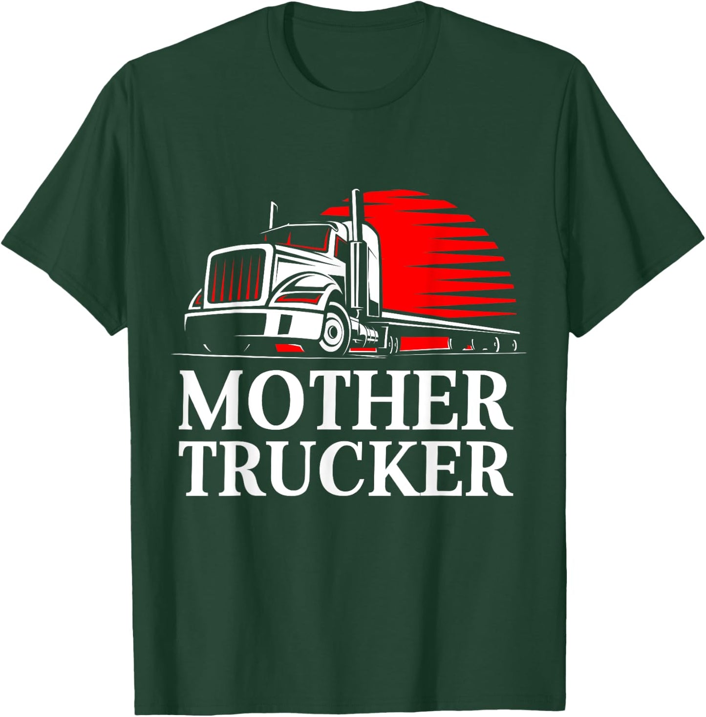 Mother Trucker Funny Truck Driver T-Shirt - T-Shirt | Forest