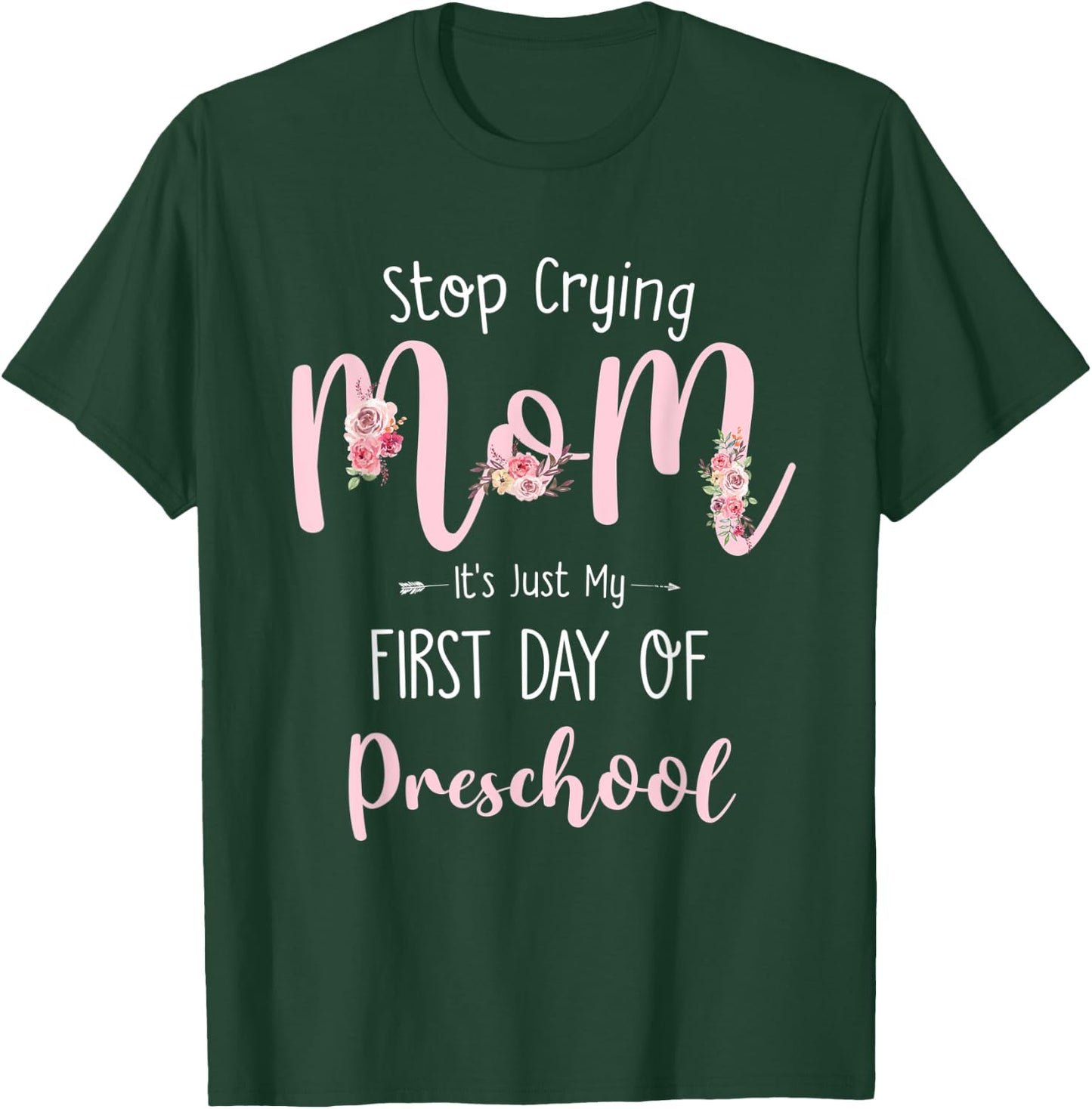 Stop Crying Mom It's Just My First Day Of Preschool T-Shirt - T-Shirt | Forest