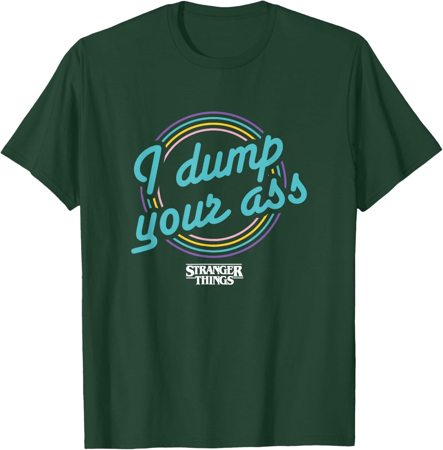 Stranger Things Retro Cartoon I Dump Your Ass Vintage Logo T-Shirt - T-Shirt | Forest