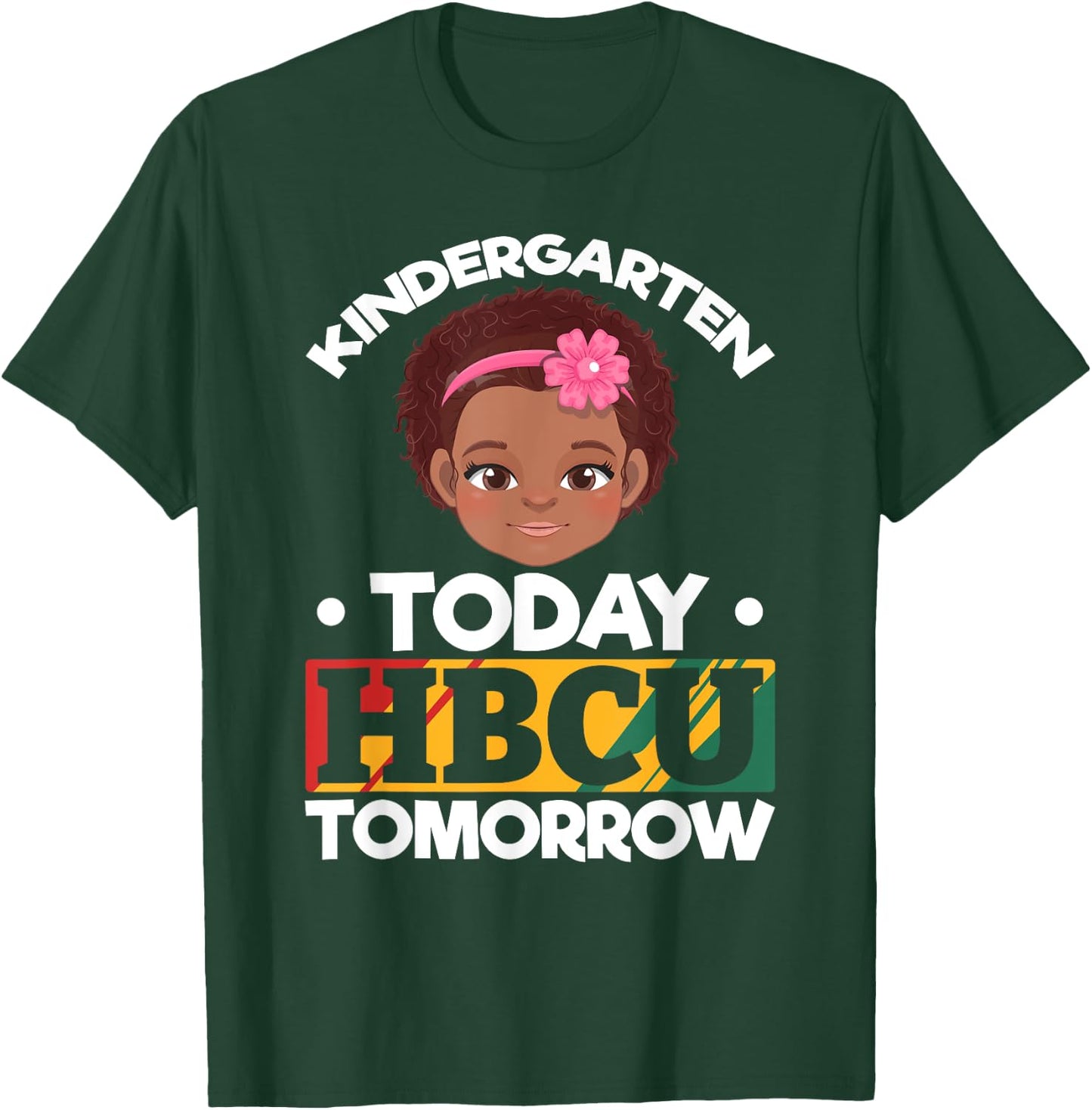 HBCU College Student - Kindergarten Today HBCU Tomorrow T-Shirt - T-Shirt | Forest