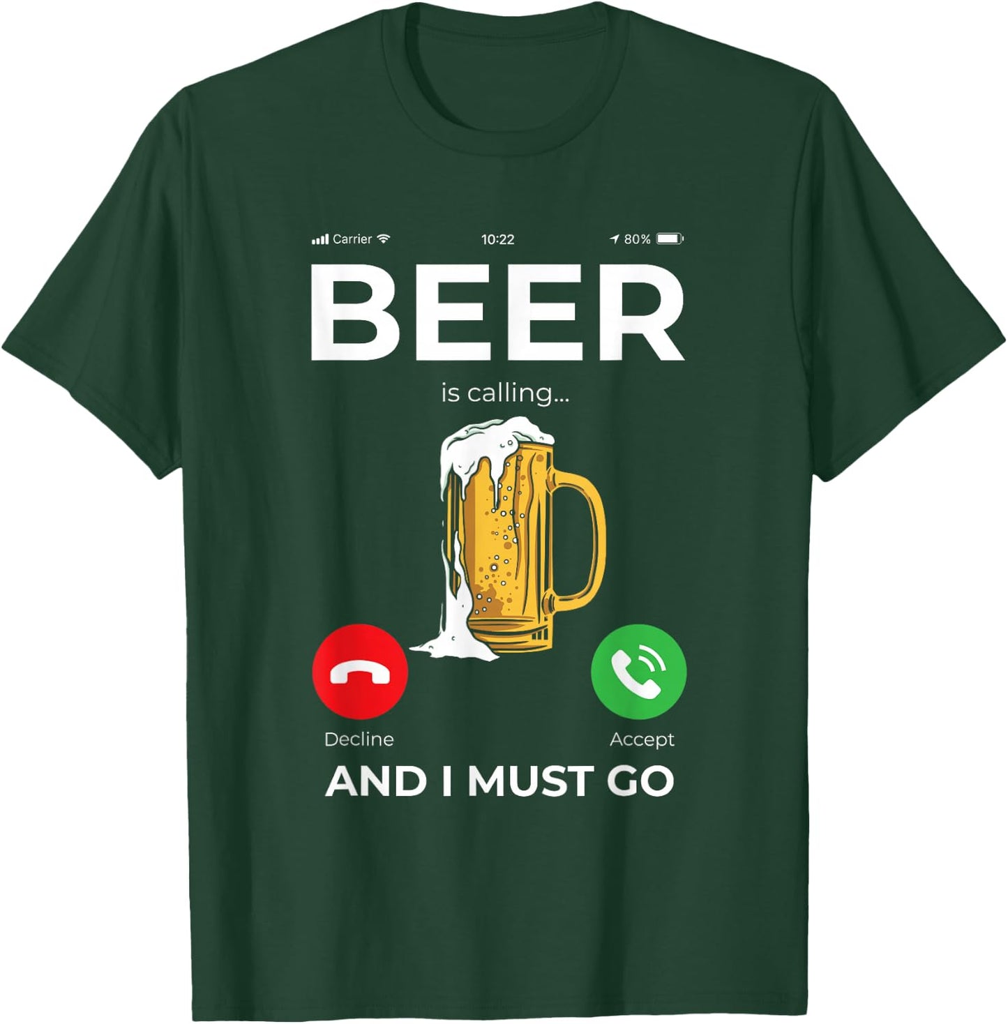 Beer is calling and I must Go T-Shirt - T-Shirt | Forest