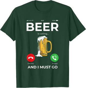 Beer is calling and I must Go T-Shirt - T-Shirt | Forest