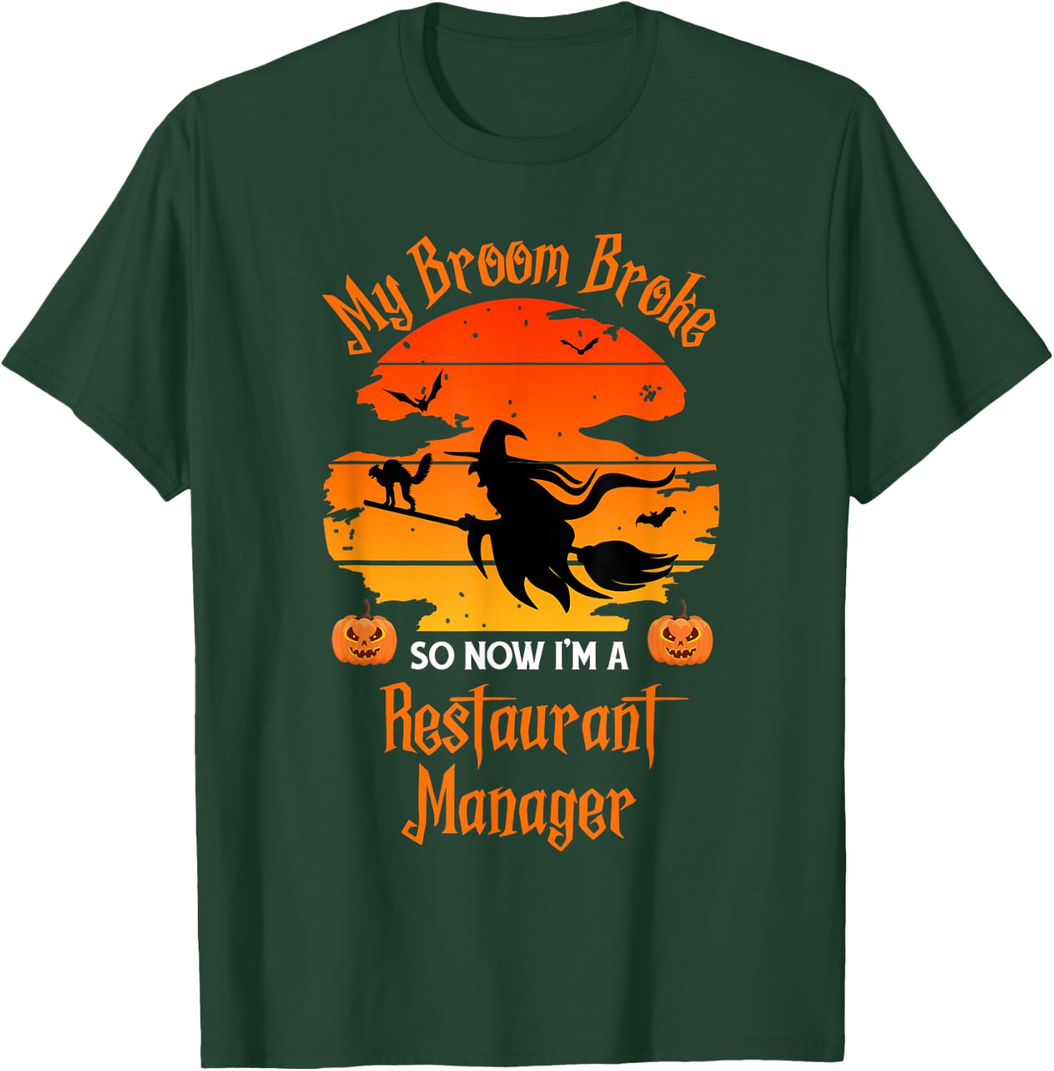 My Broom Broke Restaurant Manager Witch Halloween T-Shirt - T-Shirt | Forest