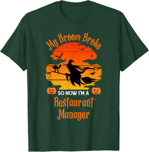 My Broom Broke Restaurant Manager Witch Halloween T-Shirt - T-Shirt | Forest
