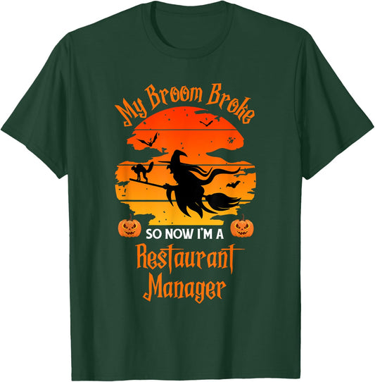 My Broom Broke Restaurant Manager Witch Halloween T-Shirt - T-Shirt | Forest