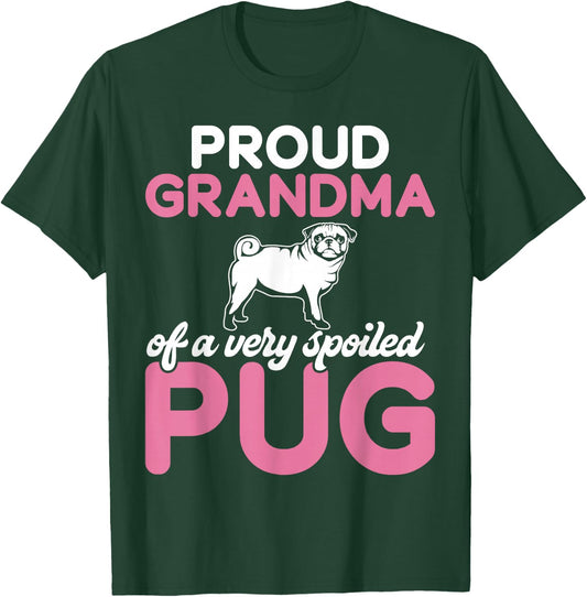 Proud Grandma of a Very Spoiled Pug Grandma T-Shirt - T-Shirt | Forest