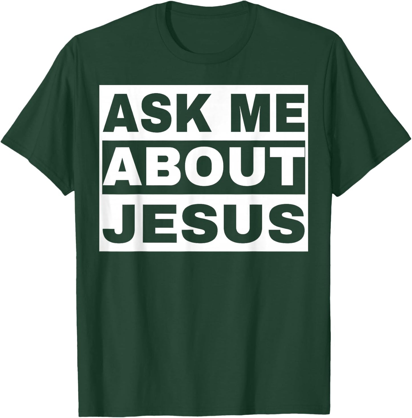 Ask Me About Jesus Christian Design to Spread God's Love T-Shirt - T-Shirt | Forest