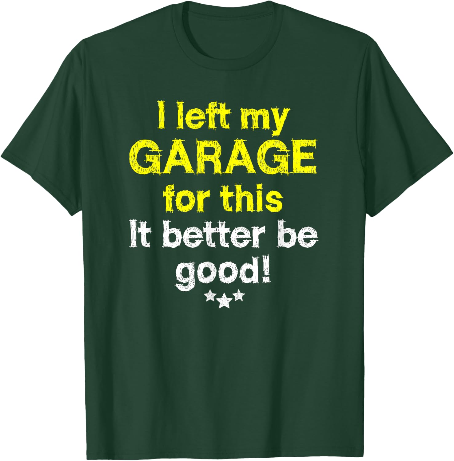 I left my garage for this - mechanics funny garage T-Shirt - T-Shirt | Forest