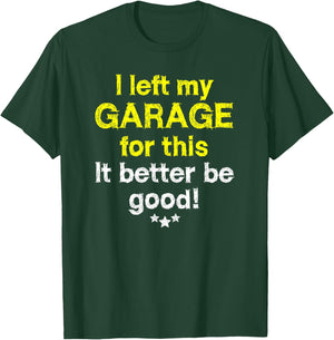 I left my garage for this - mechanics funny garage T-Shirt - T-Shirt | Forest