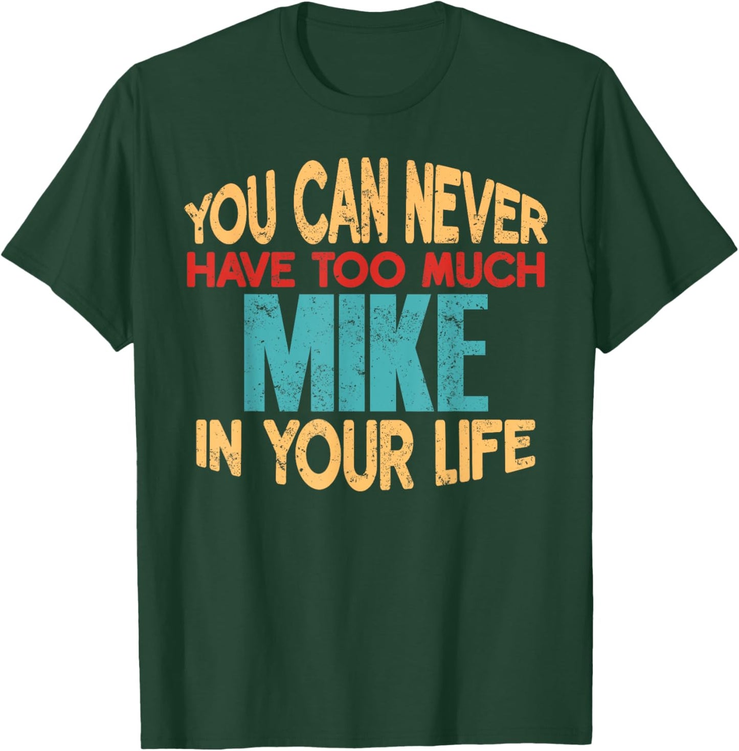 Funny Mike Personalized First Name Joke Item T-Shirt - T-Shirt | Forest
