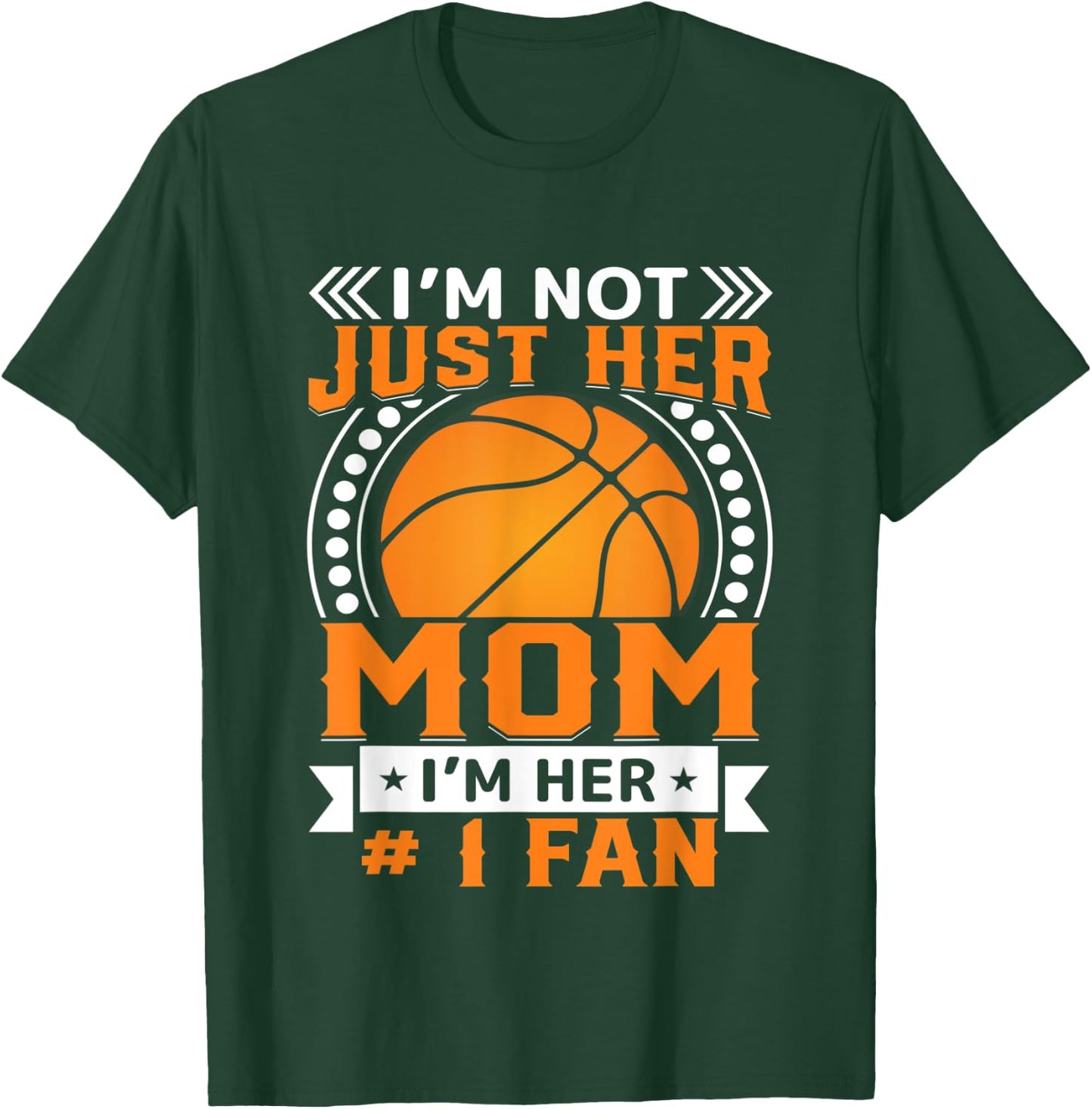 I'm Not Just Her Mom I'm Her #1 Fan T-Shirt - T-Shirt | Forest