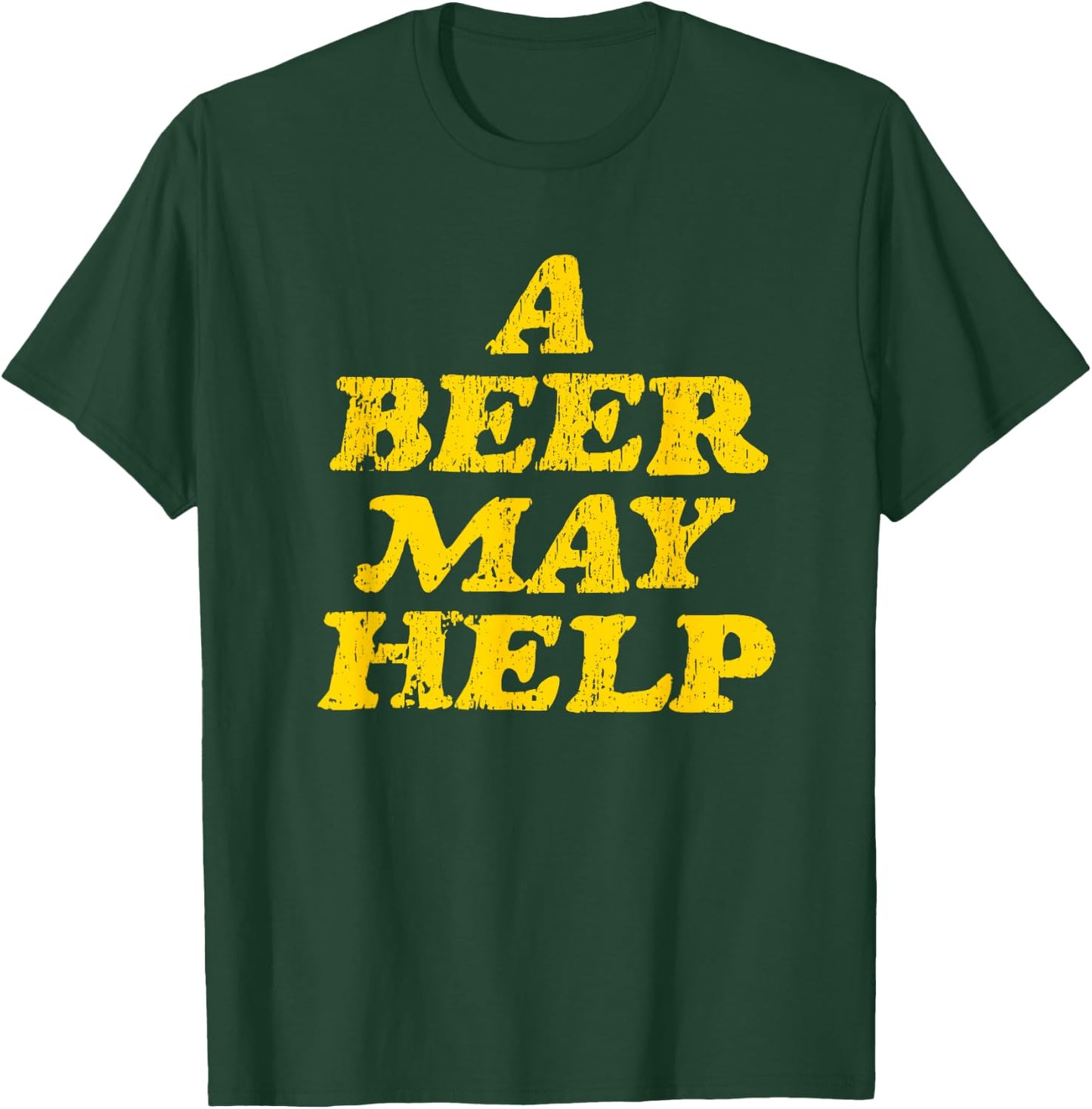 A Beer May Help - Funny Gag Gift T-Shirt - T-Shirt | Forest