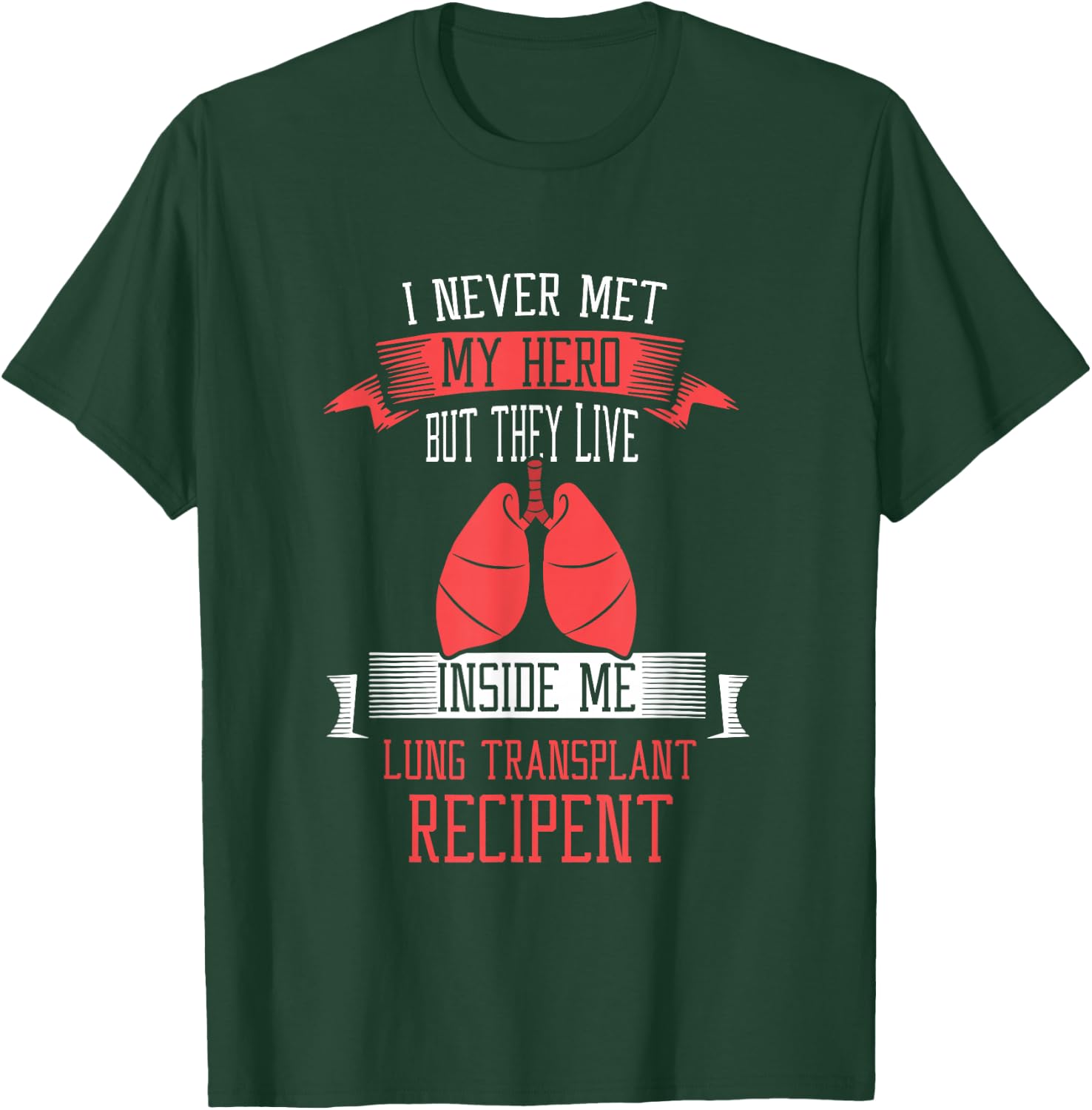I never me my hero Lung Transplant T-Shirt - T-Shirt | Forest