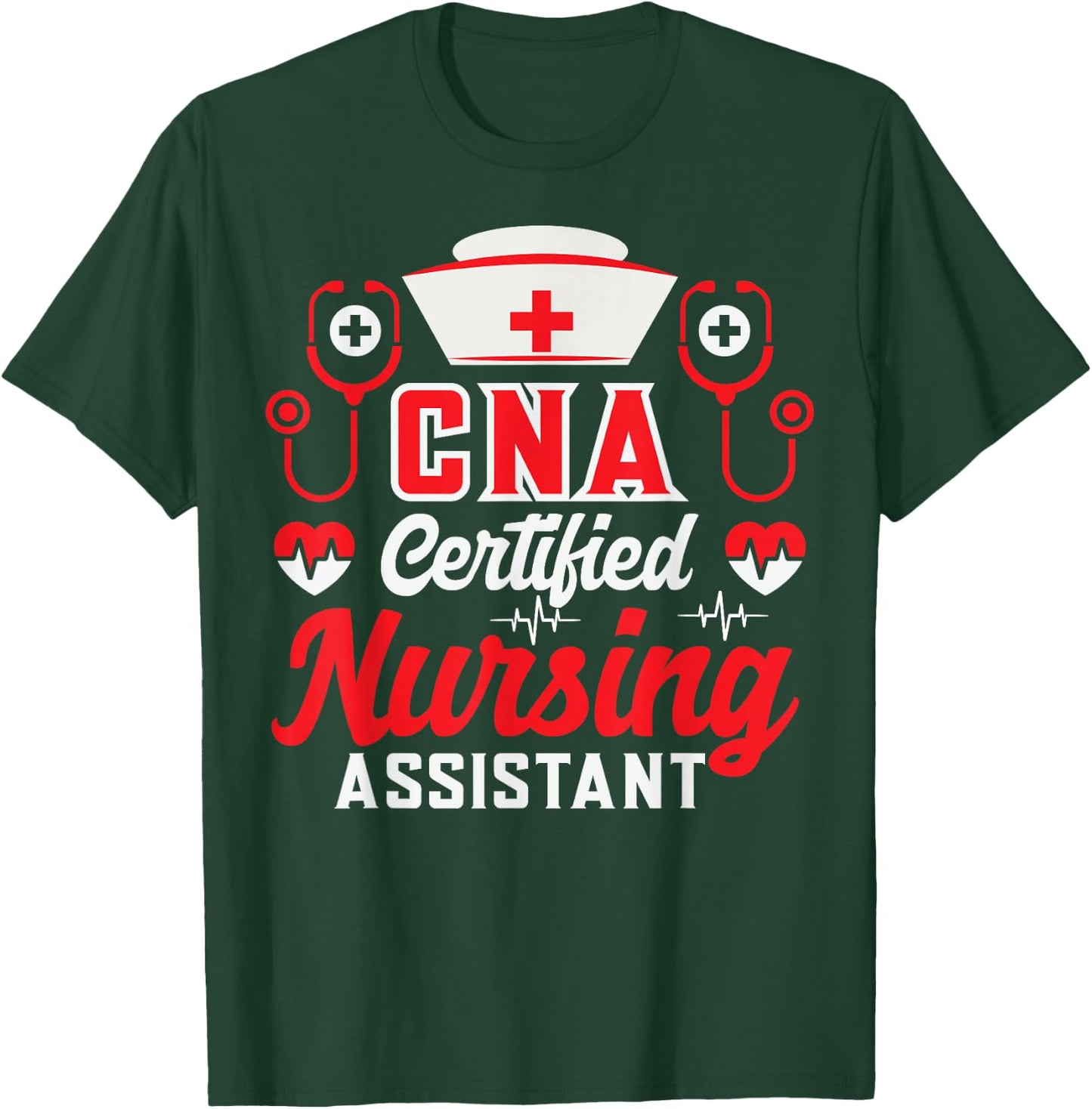 CNA Certified Nursing Assistant Nurse Job Lover Funny Nurse T-Shirt - T-Shirt | Forest