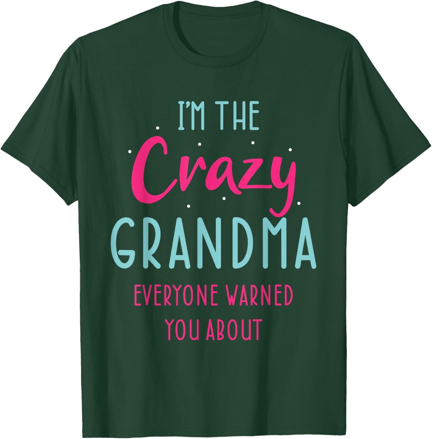 Crazy Grandma Humor Design for Grandmother Funny Grandmom T-Shirt - T-Shirt | Forest