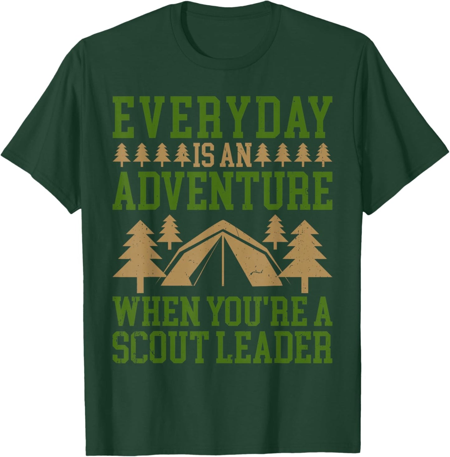 Everyday Is An Adventure Scout Leaders Boys Scout Troop T-Shirt - T-Shirt | Forest