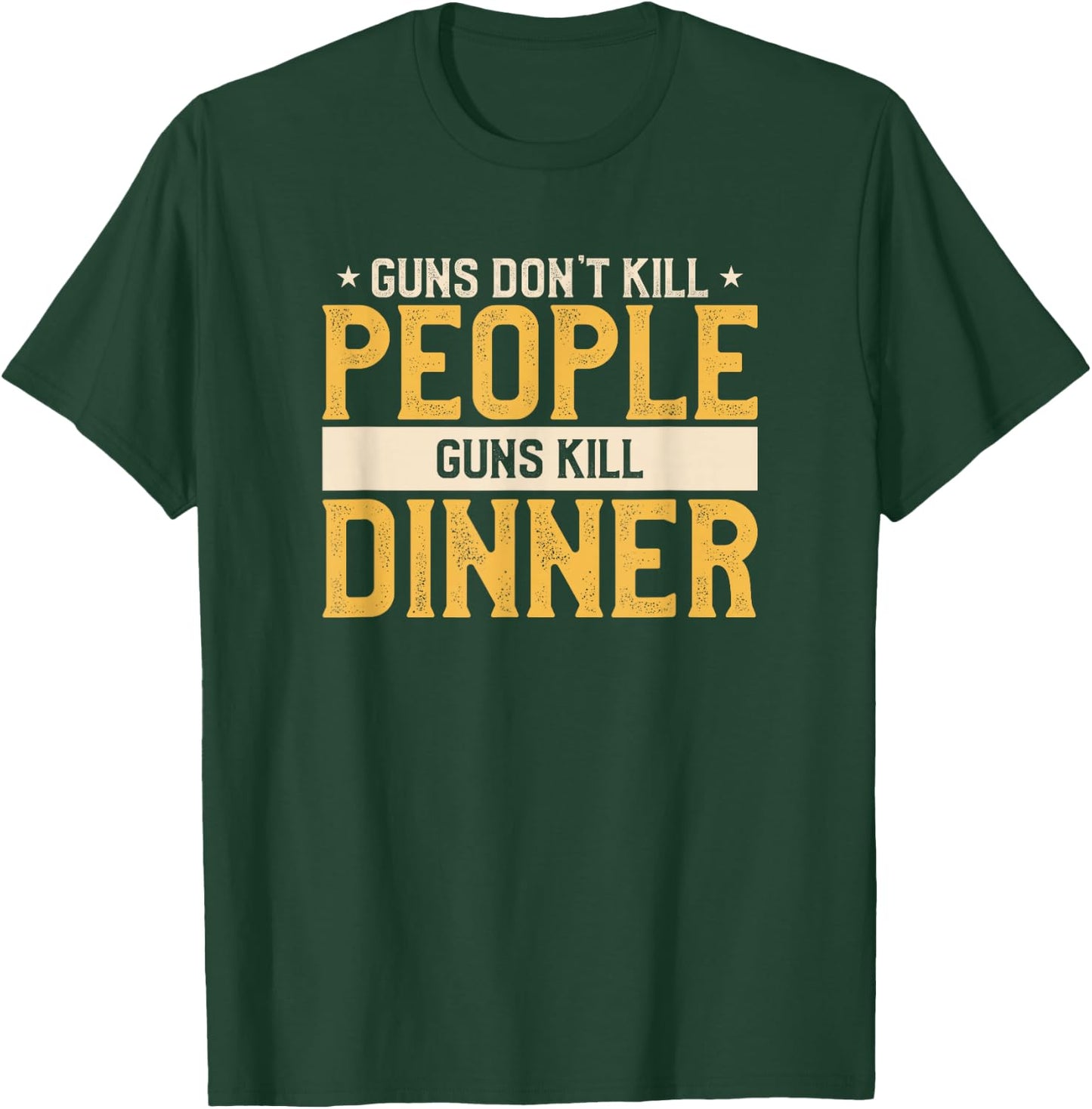 Guns Don't Kill People Funny Hunt Hunting Quote For A Hunter T-Shirt - T-Shirt | Forest