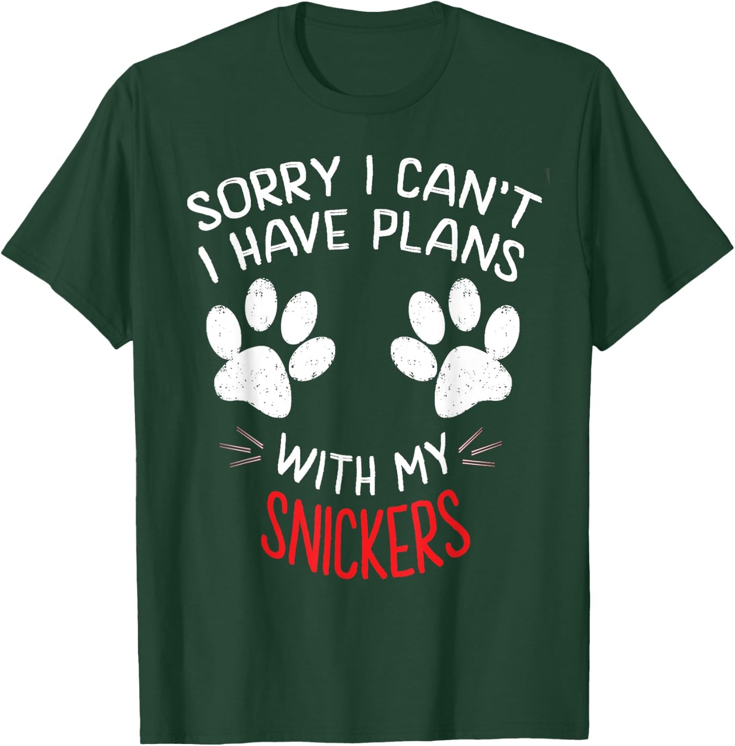 Sorry I Can't I Have Plans With My SNICKERS Funny Dog Name Women Girls Kids T-Shirt - T-Shirt | Forest