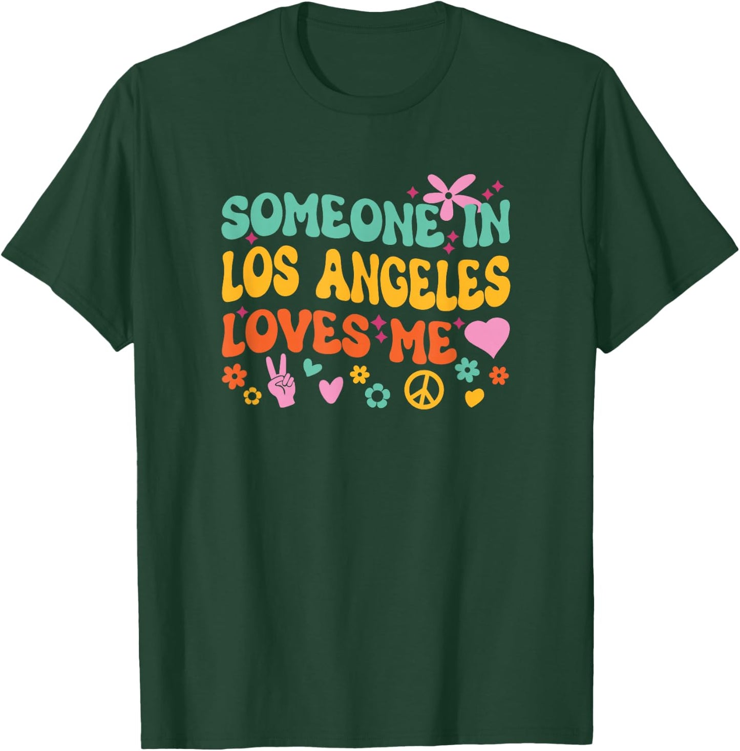 Someone In Los Angeles Loves Me T-Shirt - T-Shirt | Forest