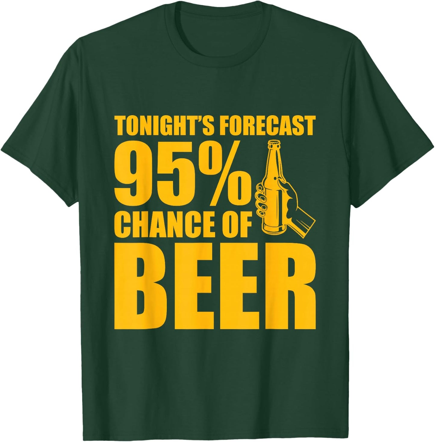 Tonight's Forecast 95% Chance of Beer T-Shirt - T-Shirt | Forest