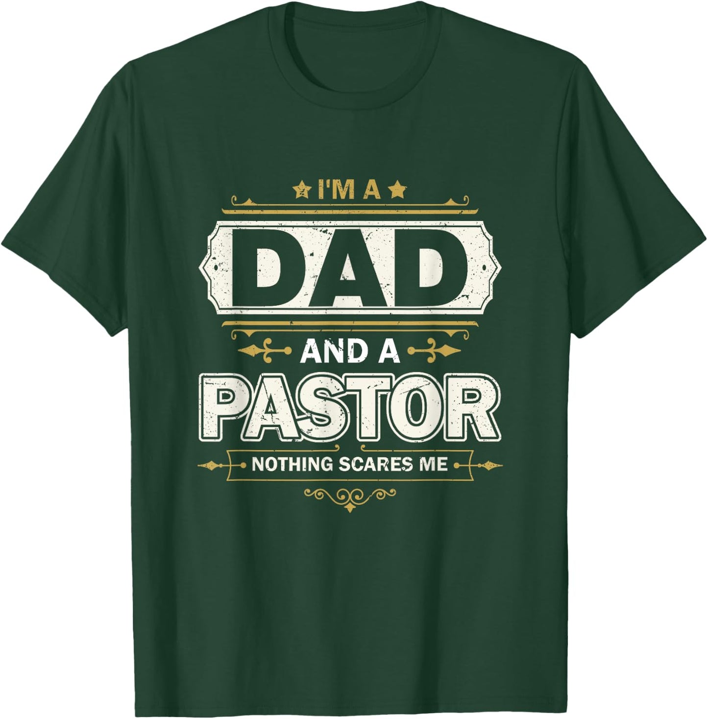 I'm A Dad And A Pastor Nothing Scares Me Father's Day Christ T-Shirt - T-Shirt | Forest
