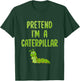 Pretend I'm a Caterpillar Funny Lazy Halloween Costume T-Shirt - T-Shirt | Forest