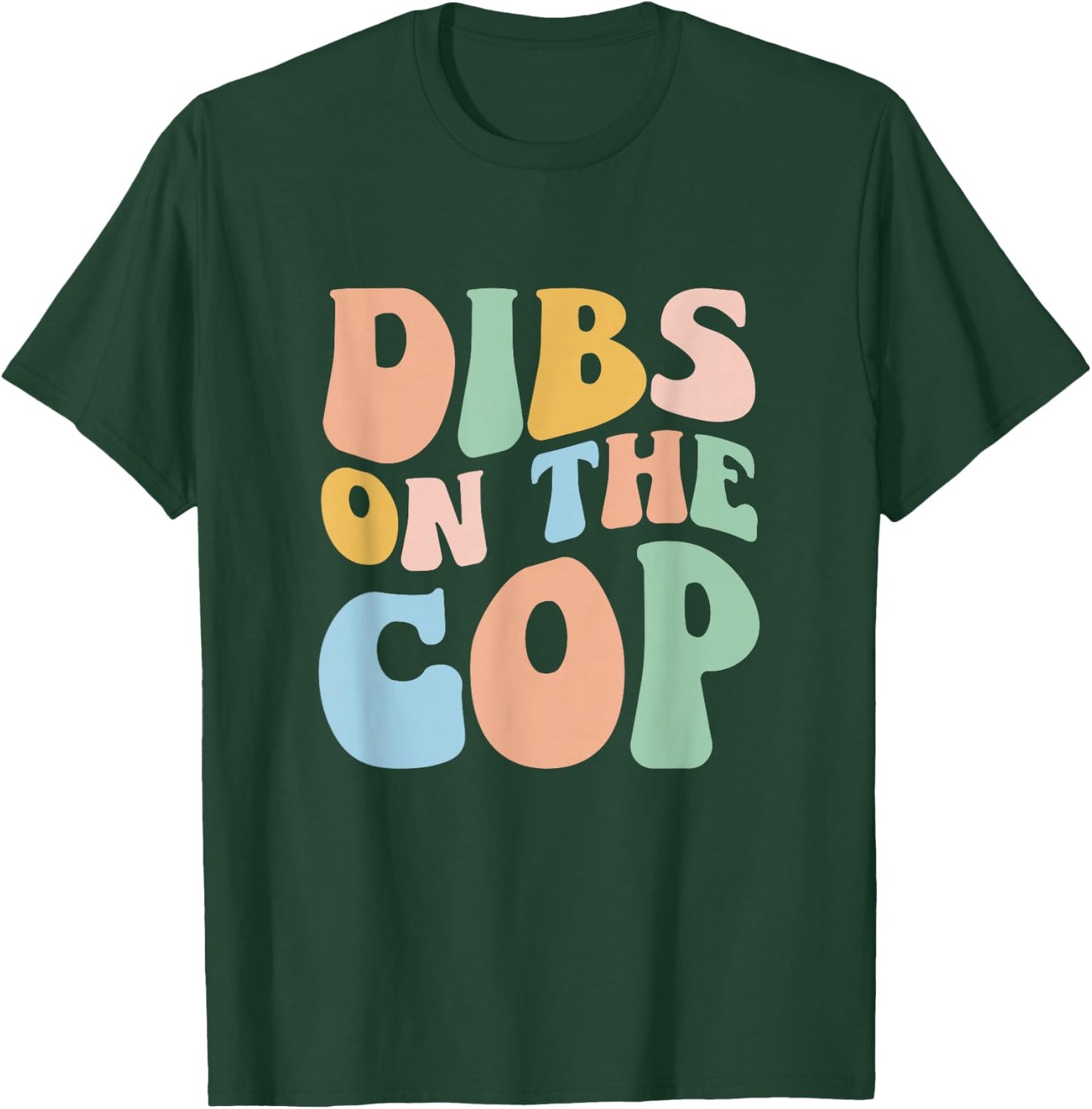 Dibs On The Cop Groovy Retro Funny Police Officer Wife T-Shirt - T-Shirt | Forest