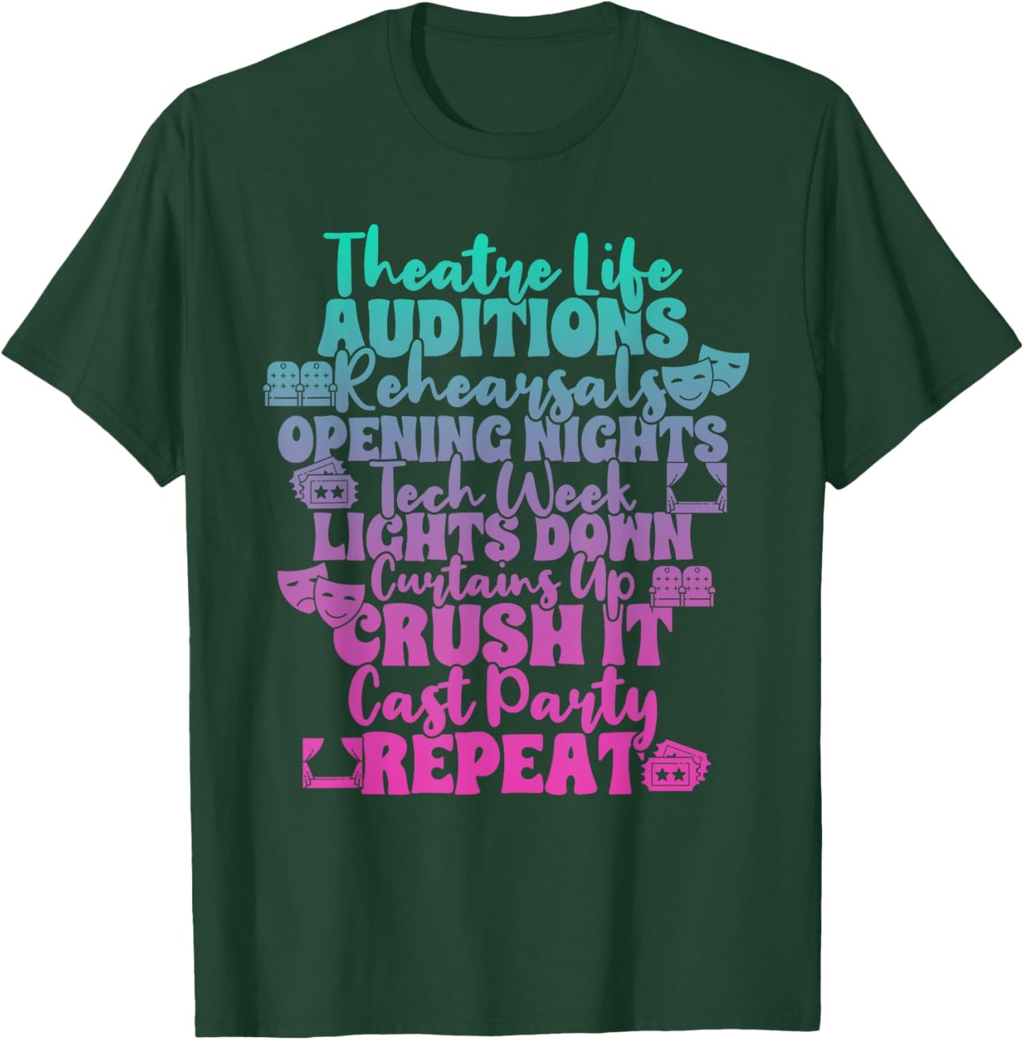 Theater Thespian Theatre Life Auditions Rehearsals T-Shirt - T-Shirt | Forest