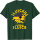 Sluicers Gonna Sluice Funny Yukon Alaska Gold Mining T-Shirt - T-Shirt | Forest