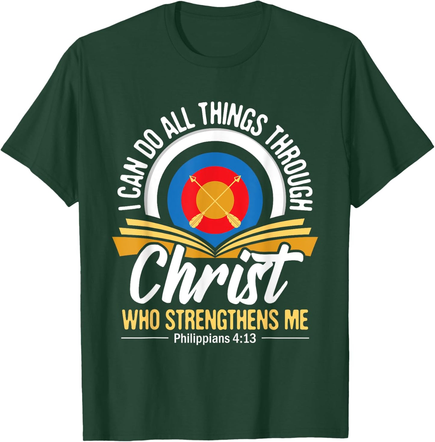 I Can Do All Things Through Christ Christian Archer Archery T-Shirt - T-Shirt | Forest