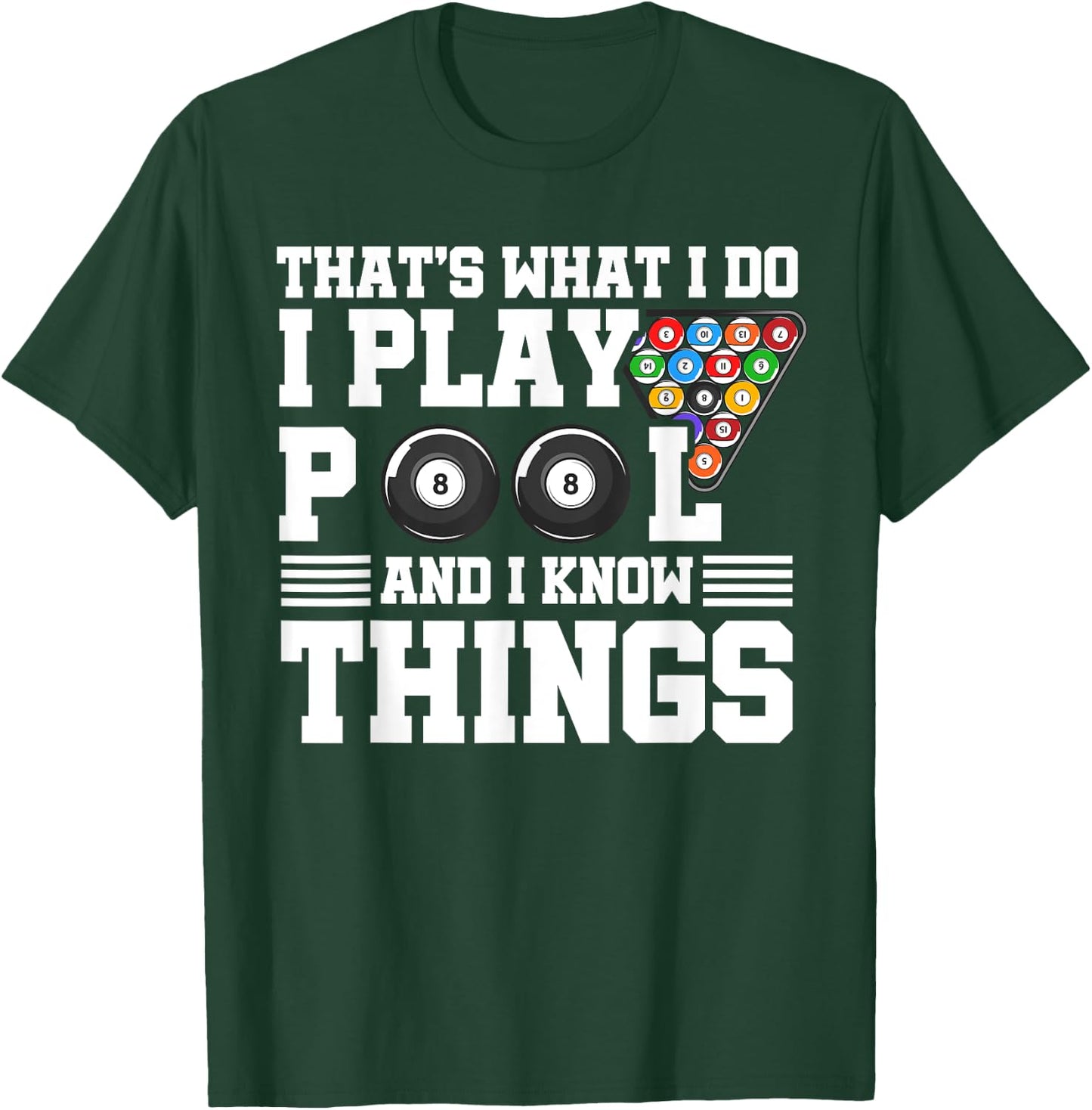 That's What I Do I Play Pool And I Know Things Billard Pool T-Shirt - T-Shirt | Forest
